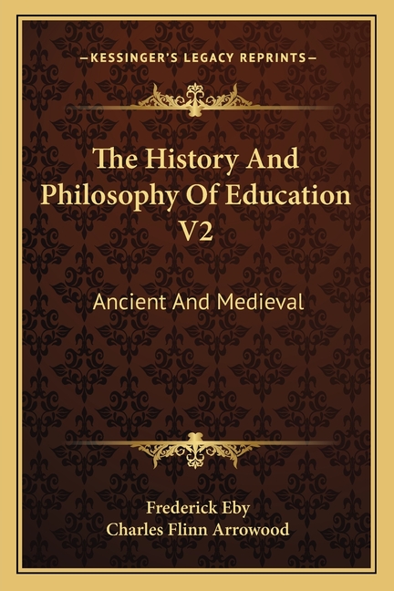 The History And Philosophy Of Education V2: Ancient And Medieval