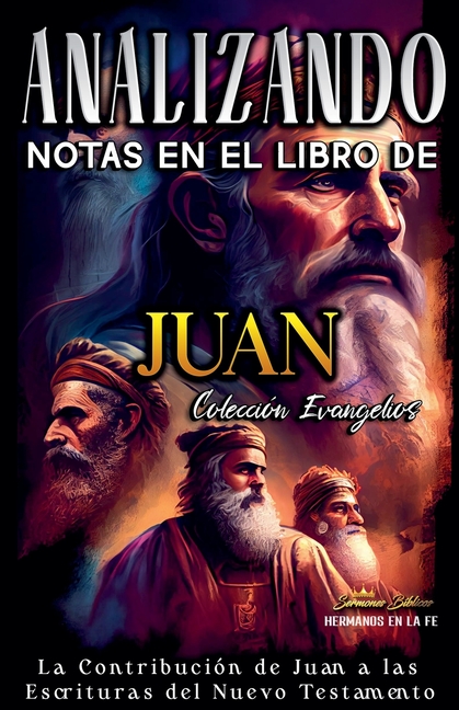 Analizando Notas en el Libro de Juan: La Contribución de Juan a las Escrituras del Nuevo Testamento
