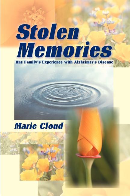 Stolen Memories: One Family's Experience with Alzheimer's Disease