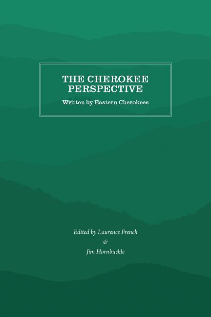 The Cherokee Perspective: Written by Eastern Cherokees