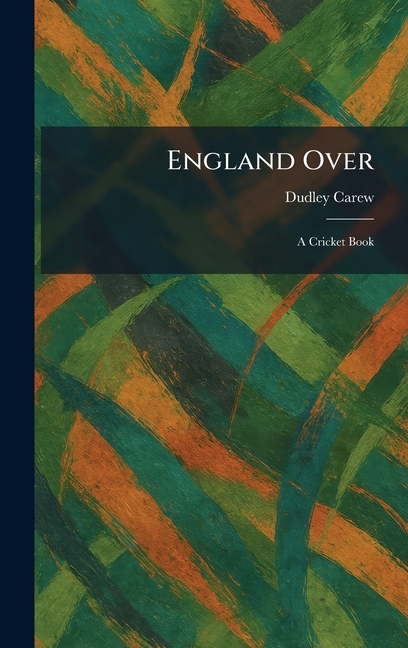 England Over: A Cricket Book