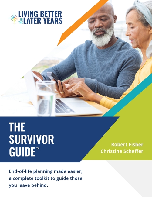 The Survivor Guide(TM): End of life planning made easier; a complete toolkit to guide those you leave behind