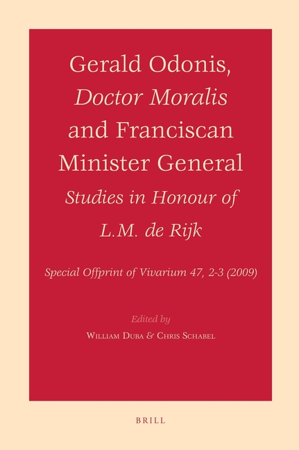 Gerald Odonis, Doctor Moralis and Franciscan Minister General: Studies in Honour of L.M. de Rijk