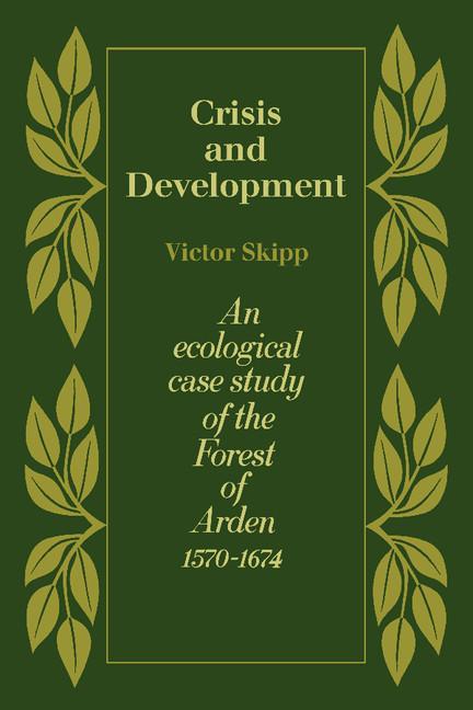 Crisis and Development: An Ecological Case Study of the Forest of Arden 1570 1674
