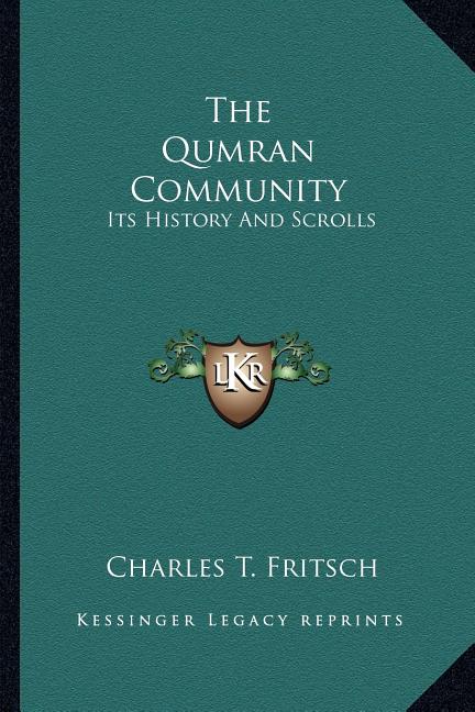 The Qumran Community: Its History And Scrolls