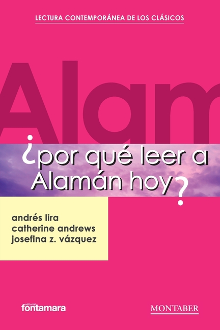 ¿Por qué leer a Alamán hoy?
