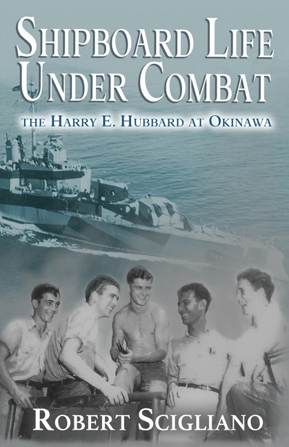 Shipboard Life Under Combat: The Harry E. Hubbard at Okinawa
