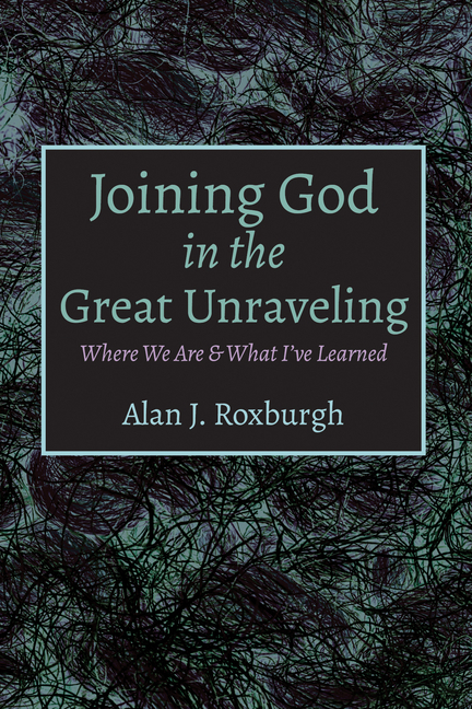 Joining God in the Great Unraveling: Where We Are & What I've Learned
