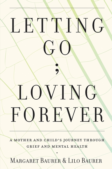 Letting Go; Loving Forever: A Mother and Child's Journey Through Grief and Mental Health