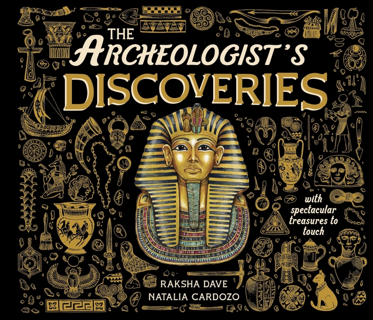 The Archeologist's Discoveries: With Spectacular Treasures to Touch