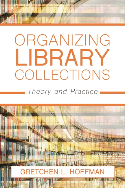 Organizing Library Collections: Theory and Practice