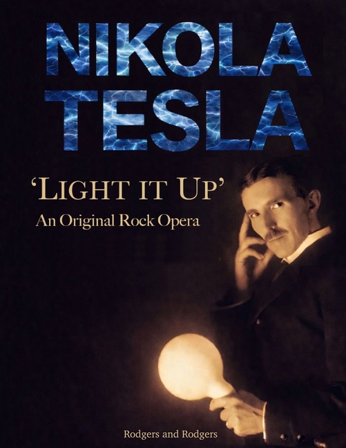 Nikola Tesla 'Light It Up' An Original Rock Opera: Official Program