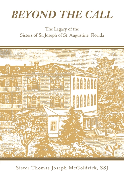 Beyond the Call: The Legacy of the Sisters of St. Joseph of St. Augustine, Florida