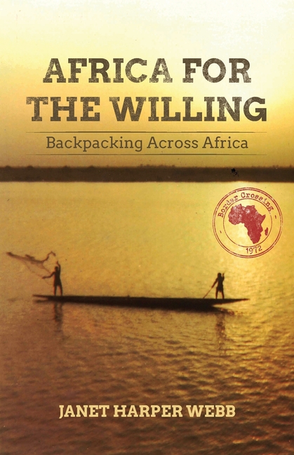 Africa for the Willing: Backpacking Across Africa