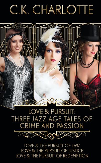 Love and Pursuit: Three Jazz Age Tales of Crime and Passion