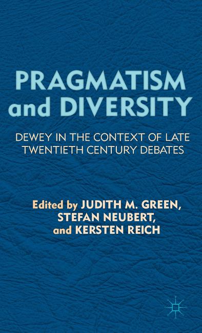Pragmatism and Diversity: Dewey in the Context of Late Twentieth Century Debates