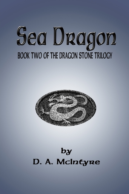 Sea Dragon - Book Two of the Dragon Stone Trilogy