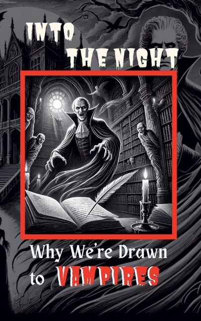 Into the Night: Why We're Drawn to Vampires