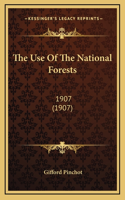 The Use Of The National Forests: 1907 (1907)