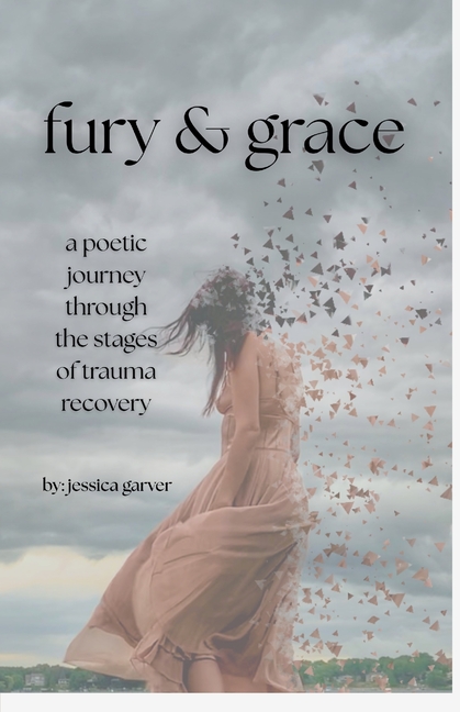 Fury and Grace: A Poetic Journey Through Trauma Recovery