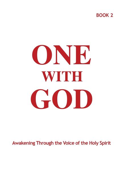 One With God: Awakening Through the Voice of the Holy Spirit - Book 2