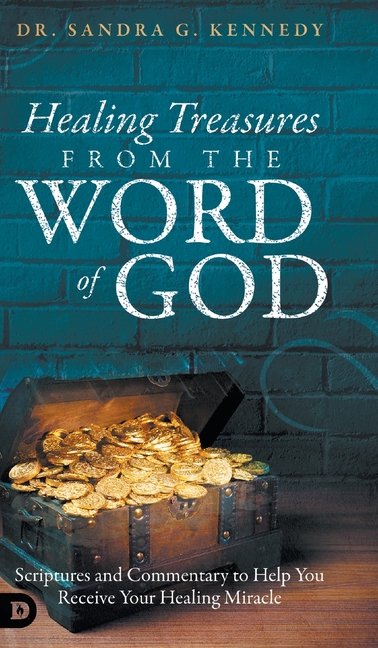 Healing Treasures from the Word of God: Scriptures and Commentary to Help You Receive Your Healing Miracle