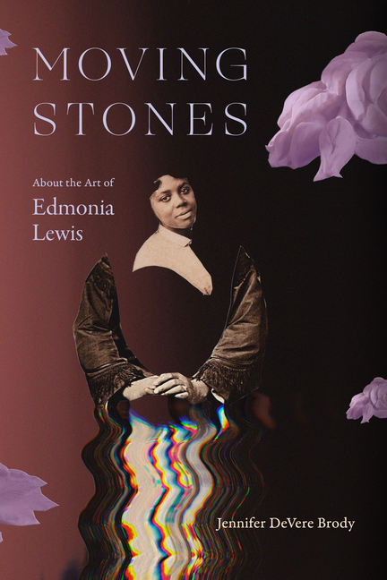 Moving Stones: About the Art of Edmonia Lewis