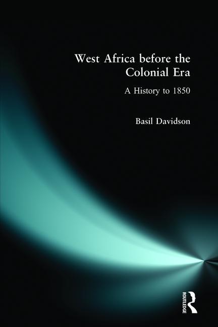West Africa Before the Colonial Era: A History to 1850