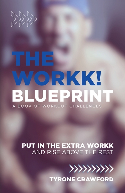 The WorkK Blueprint: Put in the Extra WorkK and Rise Above the Rest