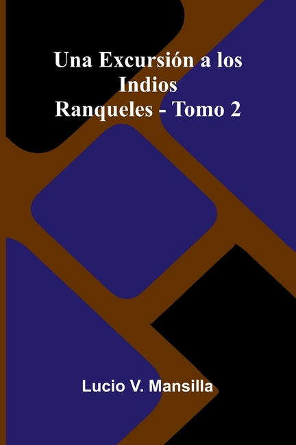 Una excursión a los indios ranqueles - Tomo 2