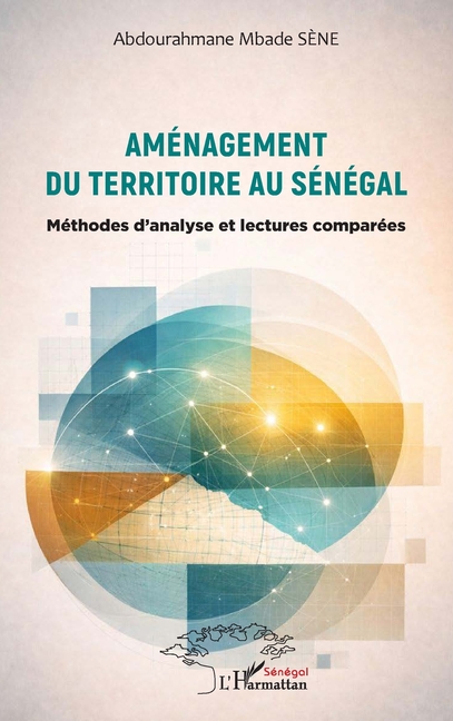 Aménagement du territoire au Sénégal: Méthodes d'analyse et lectures comparées