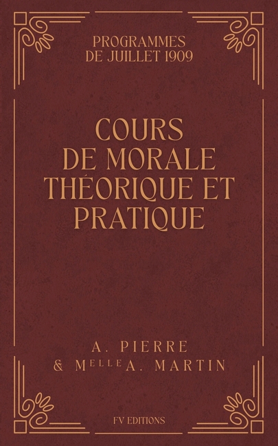 Cours de Morale Théorique et Pratique: Programmes de Juillet 1909