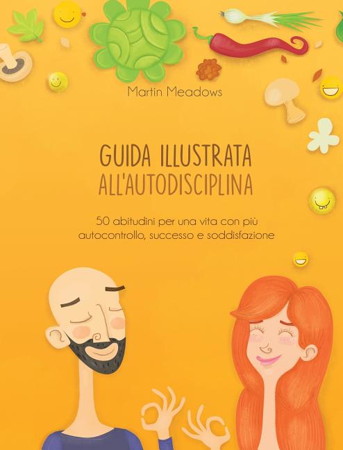 Guida illustrata all'autodisciplina: 50 abitudini per una vita con più autocontrollo, successo e soddisfazione