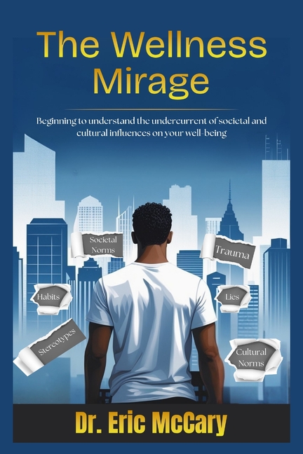 The Wellness Mirage: Beginning to understand the undercurrent of societal and cultural influences on your well-being