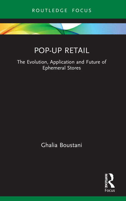 Pop-Up Retail: The Evolution, Application and Future of Ephemeral Stores
