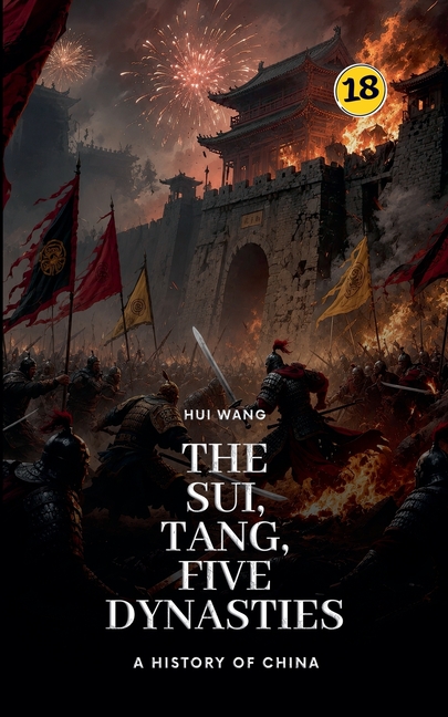 The Sui, Tang, Five Dynasties: A History of China