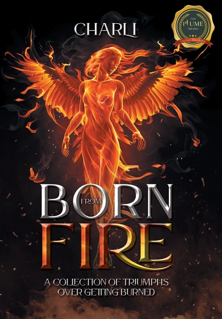 Born From Fire: A Collection Of Triumphs Over Getting Burned