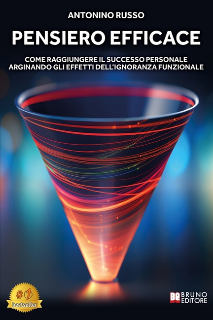Pensiero Efficace: Come Raggiungere Il Successo Personale Arginando Gli Effetti Dell'Ignoranza Funzionale