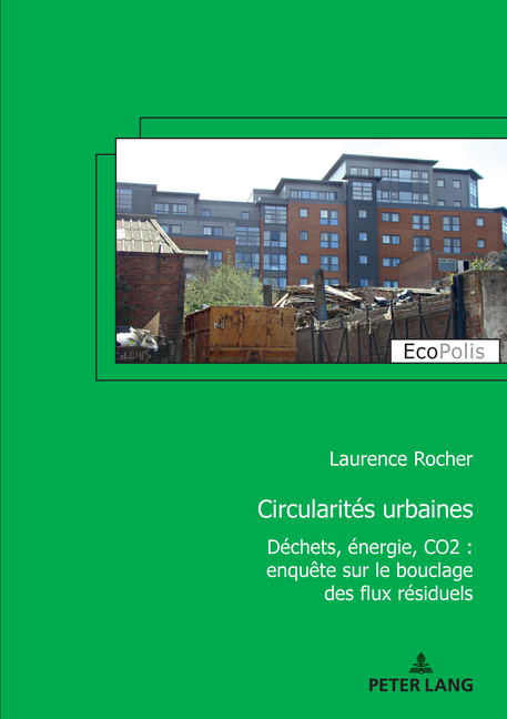Circularités urbaines: Déchets, énergie, CO2: enquête sur le bouclage des flux résiduels