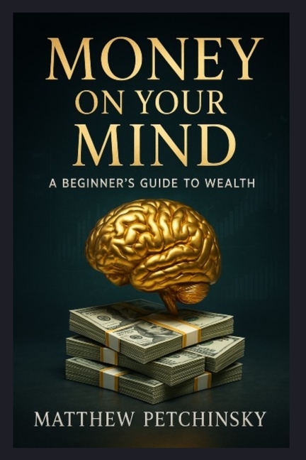 Money on Your Mind: A Beginner's Guide to Wealth