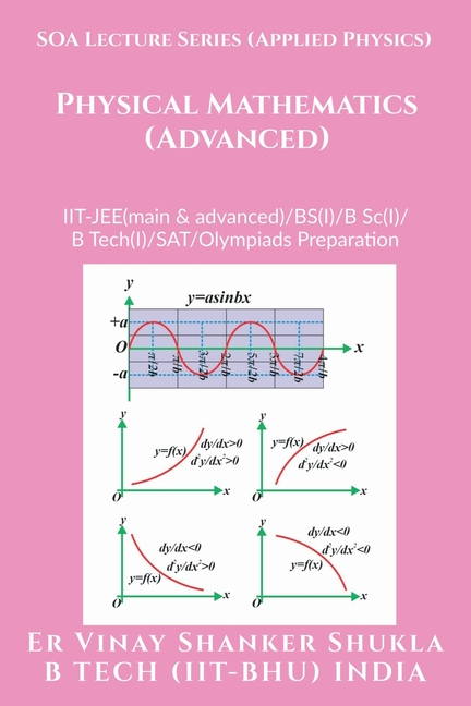 SOA Lecture Series (Applied Physics) Physical Mathematics (Advanced): IIT-JEE(main & advanced)/KVPY/NTSE/SAT Subject Test/Olympiads Preparation