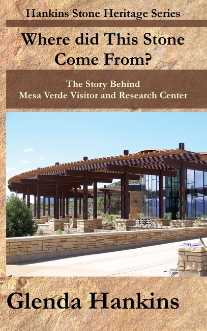 Where Did This Stone Come From?: The Story Behind Mesa Verde Visitor and Research Center