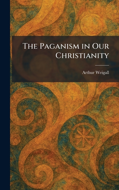 The Paganism in Our Christianity