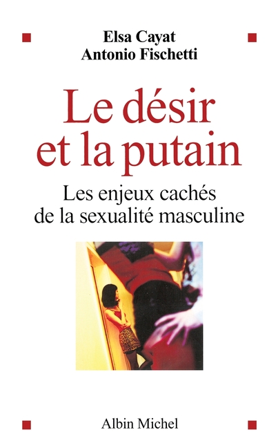 Le Désir et la putain: Les enjeux cachés de la sexualité masculine