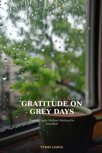Gratitude On Grey Days