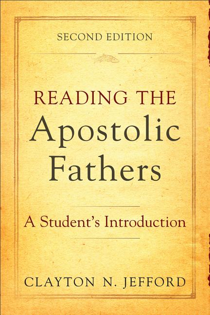 Reading the Apostolic Fathers: A Student's Introduction