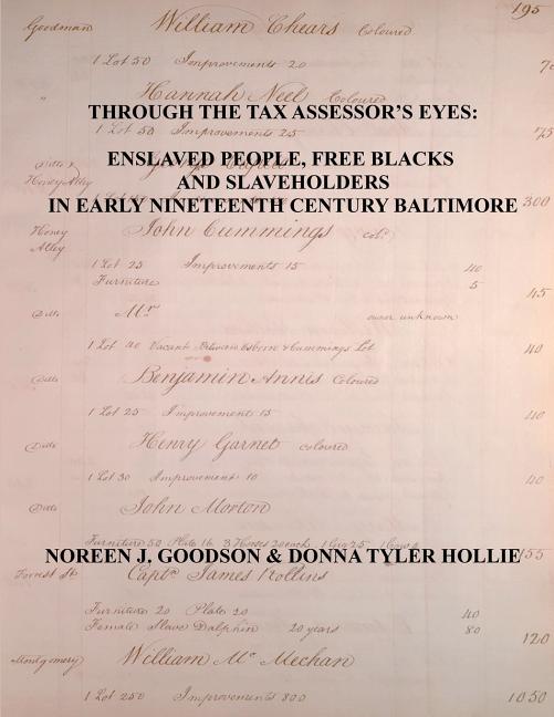 Through the Tax Assessor's Eyes: Enslaved People, Free Blacks and Slaveholders in Early Nineteenth Century Baltimore [Maryland]