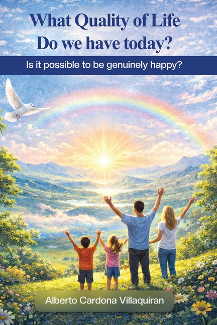 What Quality of Life do we have Today?: Is it Possible to be Genuinely Happy?