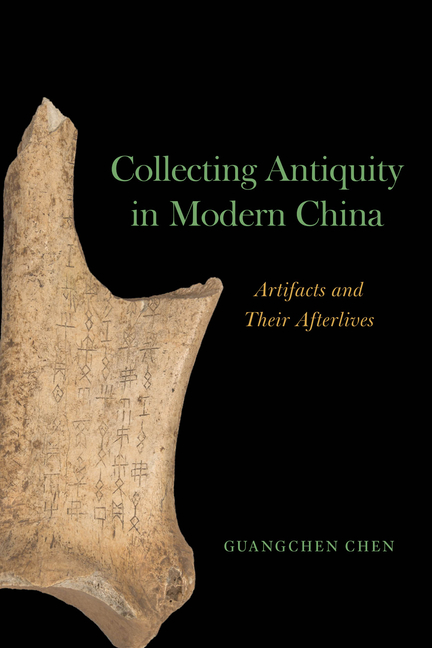 Collecting Antiquity in Modern China: Artifacts and Their Afterlives