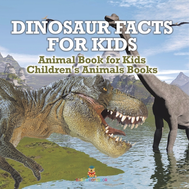 Dinosaur Facts for Kids - Animal Book for Kids Children's Animal Books